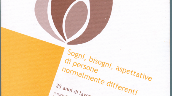 Sogni, bisogni, aspettative di persone normalmente differenti Sogni, bisogni, aspettative di persone normalmente differenti